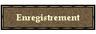 Enregistrement