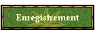 Enregistrement